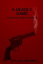 Deadly Game: A Detective Bendix Mystery IX
