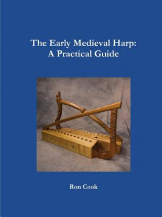 Early Medieval Harp: A Practical Guide