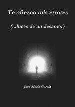 Te Ofrezco Mis Errores (...Luces De Un Desamor)