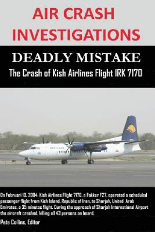 AIR CRASH INVESTIGATIONS - DEADLY MISTAKE - The Crash of Kish Airlines Flight IRK 7170