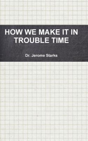 How We Make it in Trouble Time