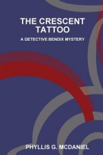Crescent Tattoo: A Detective Bendix Mystery