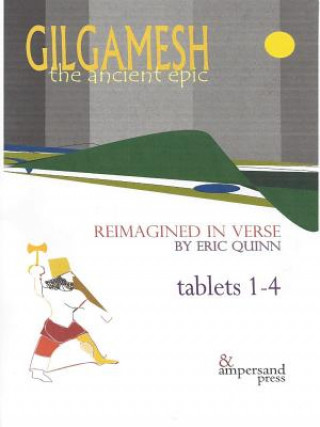 Gilgamesh: The Ancient Epic, Tablets 1-4