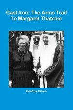 Cast Iron: the Arms Trail to Margaret Thatcher