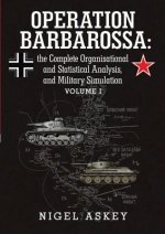 Operation Barbarossa: the Complete Organisational and Statistical Analysis, and Military Simulation Volume I
