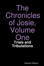 Chronicles of Josie, Volume One: Trials and Tribulations