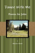 Dance With Me: Poems For John Second Ed.
