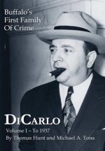 DiCarlo: Buffalo's First Family of Crime - Vol. I