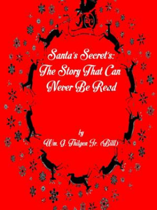 Santa's Secret's: The Story That Can; Never Be Read