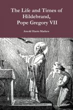Life and Times of Hildebrand, Pope Gregory VII