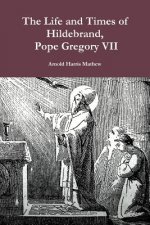 Life and Times of Hildebrand, Pope Gregory VII