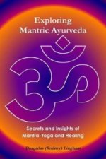 Exploring Mantric Ayurveda: Secrets and Insights of Mantra-Yoga and Healing