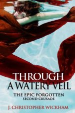 Epic Forgotten Book Two: Through a Watery Veil
