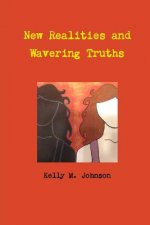 New Realities and Wavering Truths