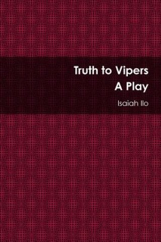 Truth to Vipers - A Play