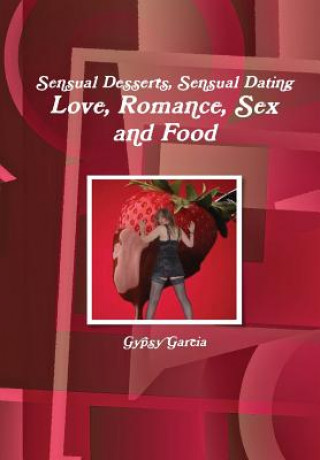 Love, Romance, Sex and Food