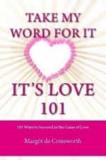 Take My Word for it - it's Love 101