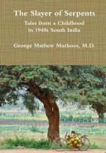 Slayer of Serpents - Tales from a Childhood in 1940s South India