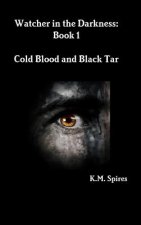 Watcher in the Darkness: Book 1 Cold Blood and Black Tar