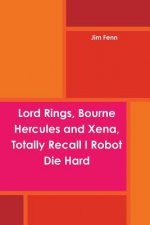 Lord Rings, Bourne Hercules and Xena, Totally Recall I Robot Die Hard