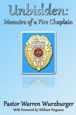 Unbidden: Memoirs of a Fire Chaplain
