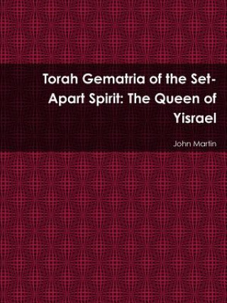Torah Gematria of the Set-Apart Spirit: The Queen of Yisrael
