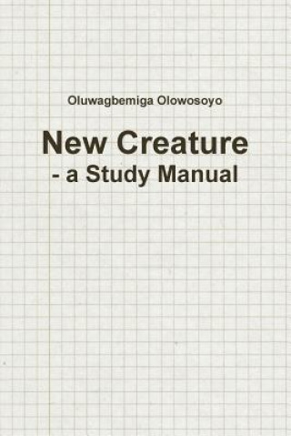 New Creature - a Study Manual