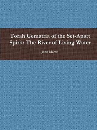 Torah Gematria of the Set-Apart Spirit: The River of Living Water