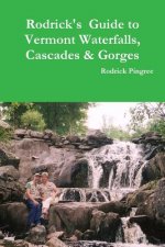 Rodrick's Guide to Vermont Waterfalls, Cascades & Gorges