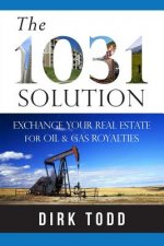 1031 Solution: Exchange Your Real Estate for Oil & Gas Royalties