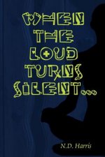 When the Loud Turns Silent