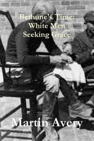 Bethune's Time: White Men Seeking Grace