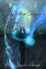 My Skin Doesn't Fit My Soul