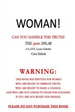 Woman, Can You Handle the Truth? (THE spirits SPEAK)