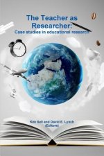 Teacher as Researcher: Case Studies in Educational Research