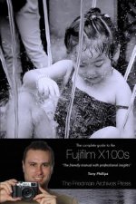 Complete Guide to Fujifilm's X100s Camera (B&W Edition)
