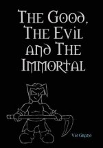 Good, the Evil and the Immortal