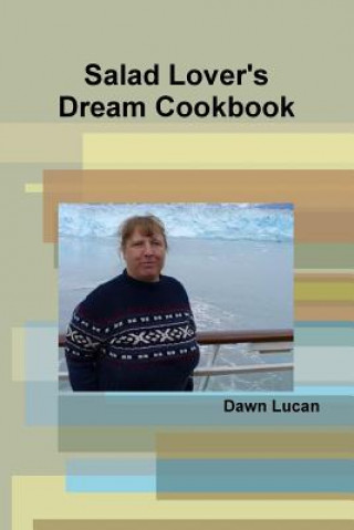 Salad Lover's Dream Cookbook