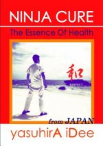 NINJA CURE: The Essence Of Health