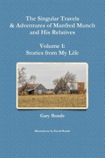 Singular Travels & Adventures of Manfred Munch and His Relatives - Volume 1: Stories from My Life