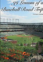 99 Lessons of a Baseball Road Trip (Paperback)