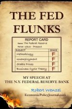 Fed Flunks: My Speech at the New York Federal Reserve Bank