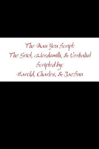 Man You Script: the Griot, Wordsmith, and Verbalist
