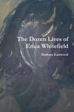 Dozen Lives of Erica Whitefield
