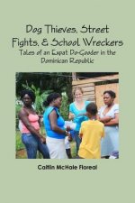 Dog Thieves, Street Fights, & School Wreckers: Tales of an Expat Do-Gooder in the Dominican Republic