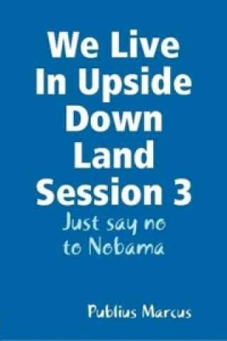 We Live in Upside Down Land Session 3