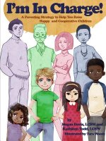 I'm in Charge! A Parenting Strategy to Help You Raise Happy and Cooperative Children