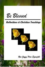 Be Blessed: Reflections and Christian Teachings
