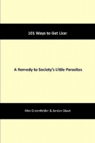 101 Ways to Get Lice: A Remedy to Society's Little Parasites