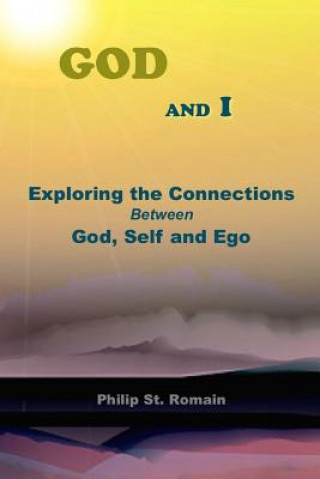God and I: Exploring the Connections Between God, Self and EGO
